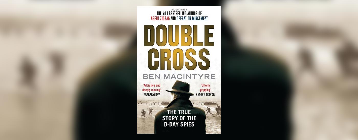 Double Cross: The True Story of the D-Day Spies